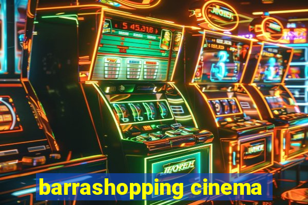 barrashopping cinema